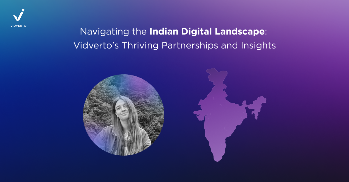 Navigating the Indian Digital Landscape: Vidverto’s Thriving Partnerships and Insights