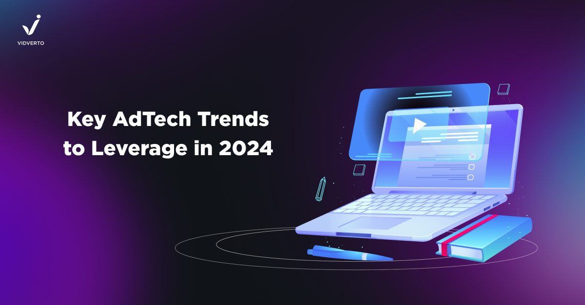 Key AdTech Trends to Leverage in 2024